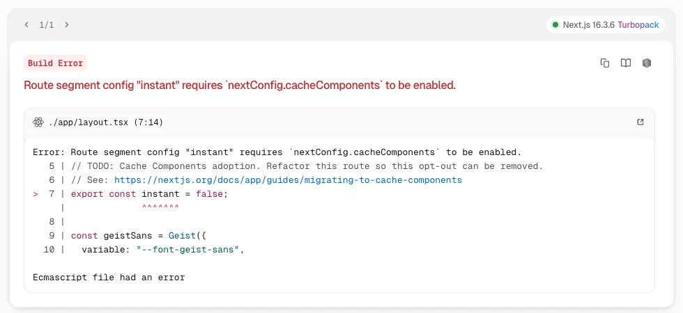 Ошибка сборки после обновления тестового проекта с Next.js 15.5.26 на 16.3.6: строка export const instant = false в app/layout.tsx требует включить cacheComponents. Эту же ошибку агент получил через get_compilation_issues