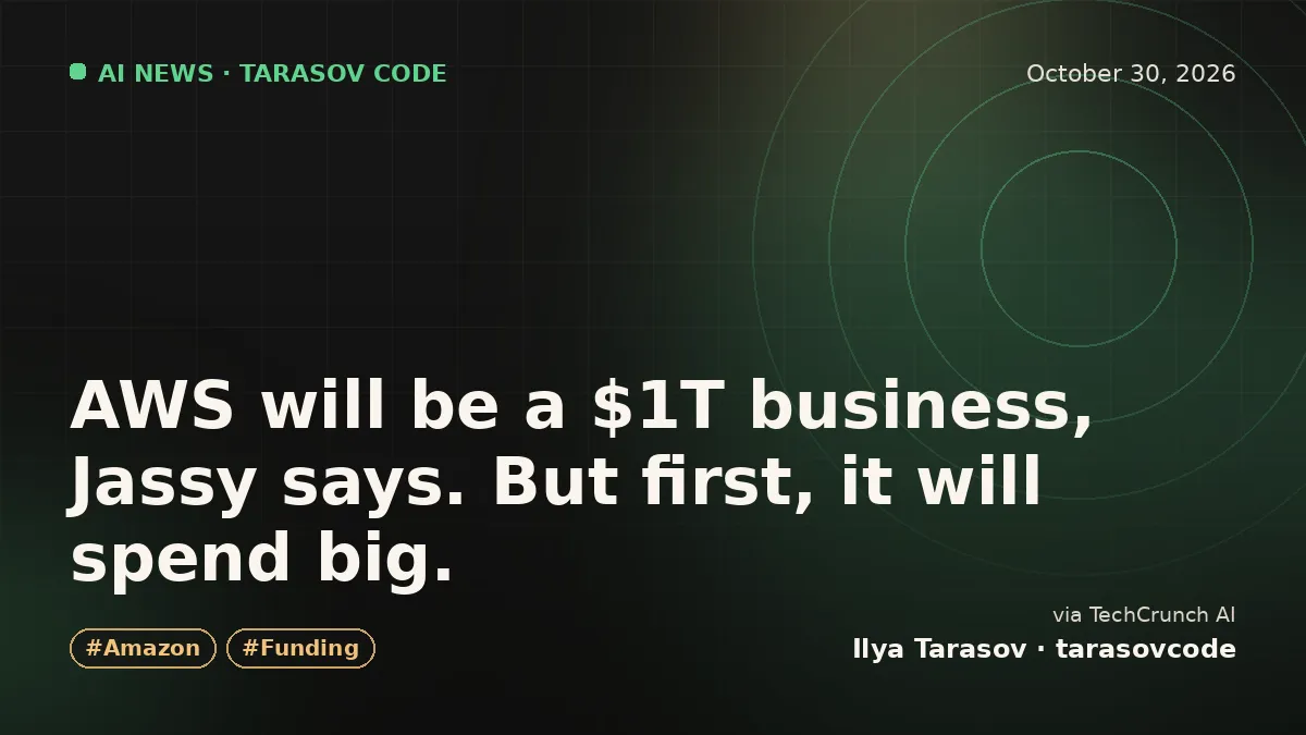 AWS will be a $1T business, Jassy says. But first, it will spend big.