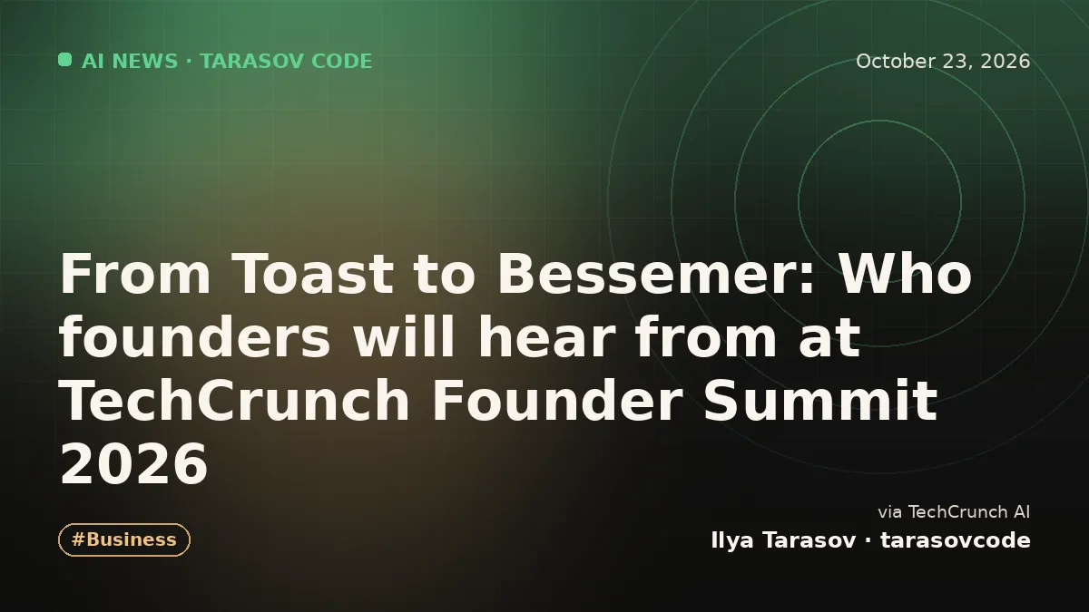 From Toast to Bessemer: Who founders will hear from at TechCrunch Founder Summit 2026