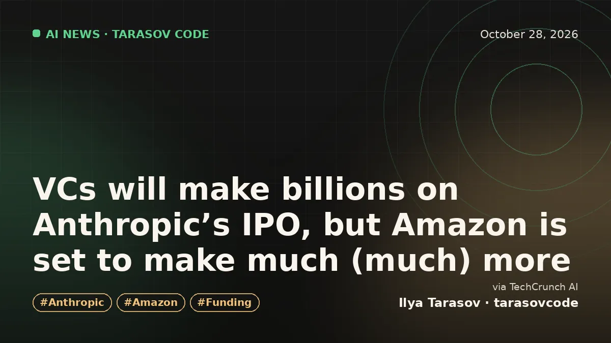 VCs will make billions on Anthropic’s IPO, but Amazon is set to make much (much) more