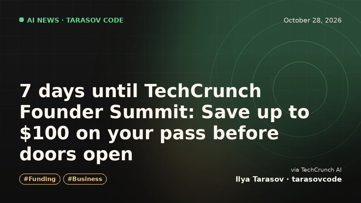7 days until TechCrunch Founder Summit: Save up to $100 on your pass before doors open