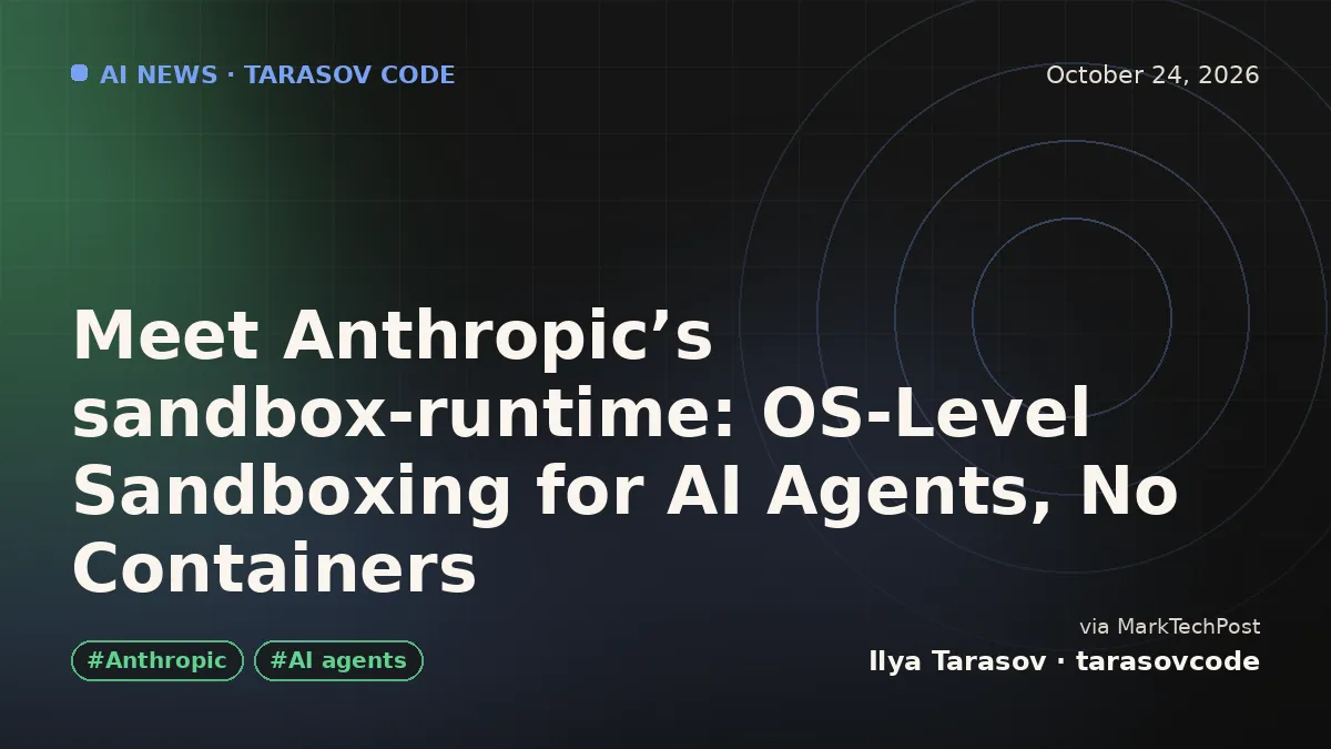 Meet Anthropic’s sandbox-runtime: OS-Level Sandboxing for AI Agents, No Containers