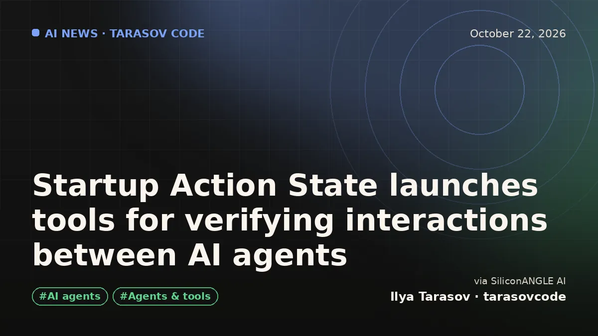 Startup Action State launches tools for verifying interactions between AI agents