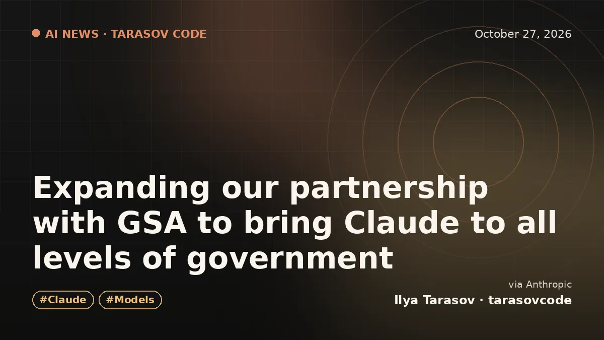 Expanding our partnership with GSA to bring Claude to all levels of government