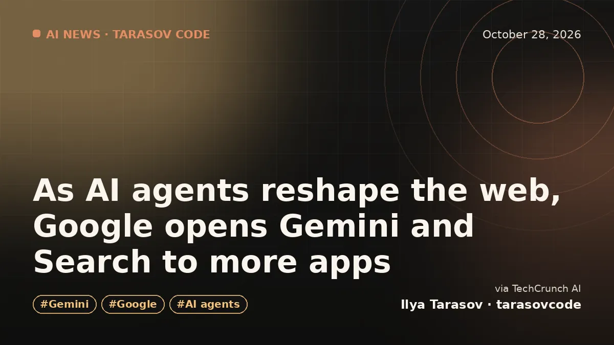 As AI agents reshape the web, Google opens Gemini and Search to more apps