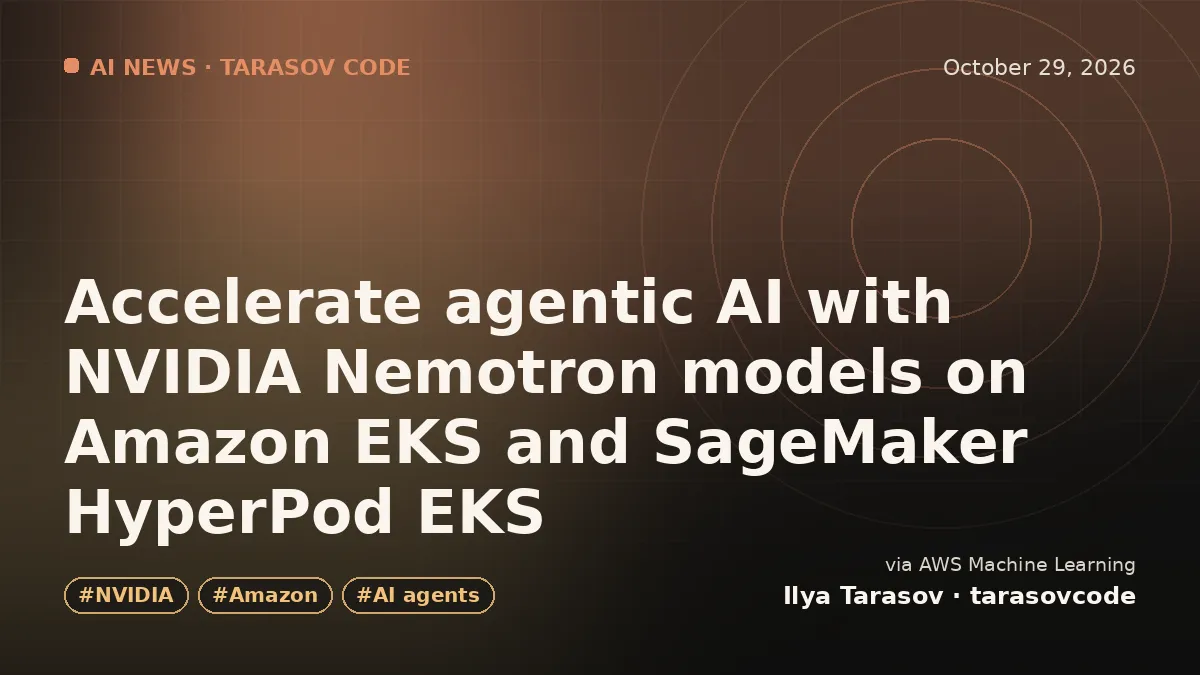 Accelerate agentic AI with NVIDIA Nemotron models on Amazon EKS and SageMaker HyperPod EKS