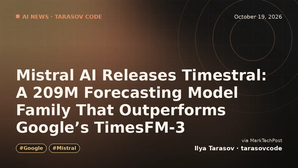 Mistral AI Releases Timestral: A 209M Forecasting Model Family That Outperforms Google’s TimesFM-3