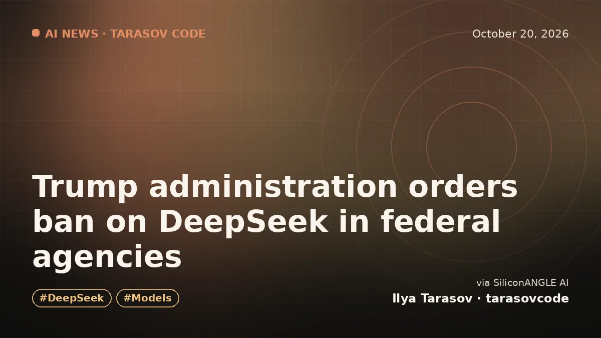 Trump administration orders ban on DeepSeek in federal agencies