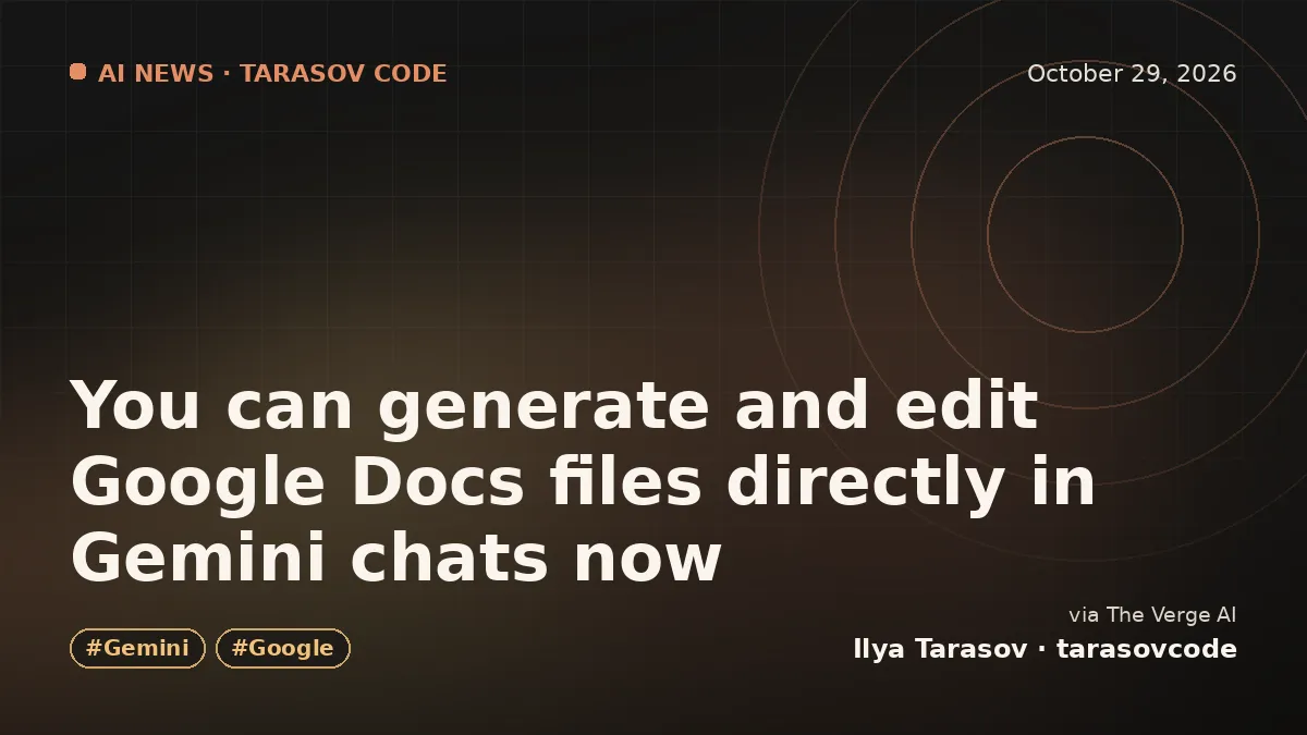 You can generate and edit Google Docs files directly in Gemini chats now