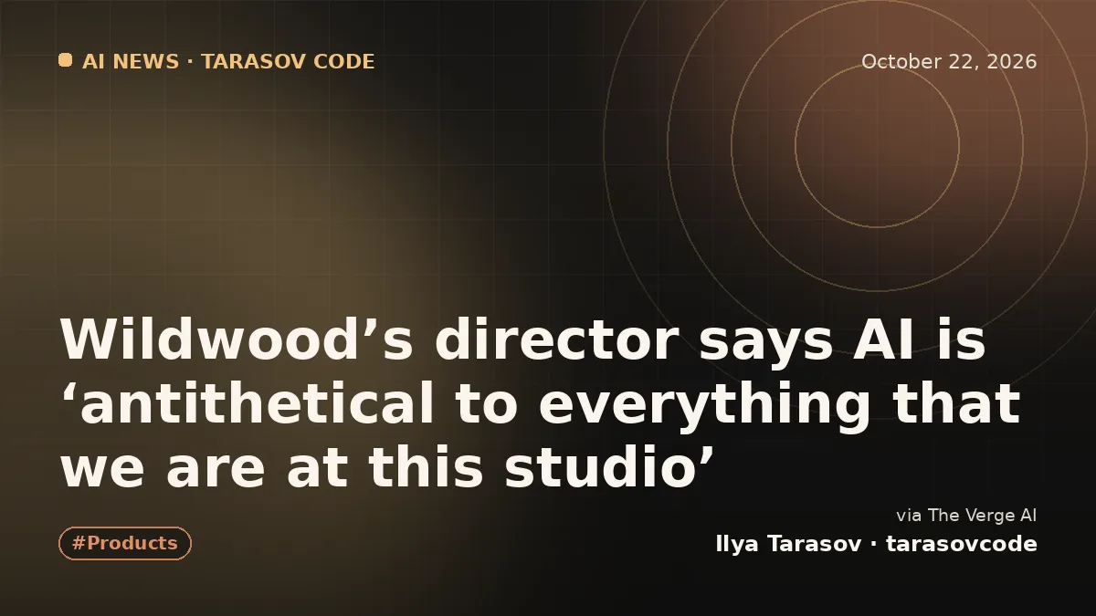 Wildwood’s director says AI is ‘antithetical to everything that we are at this studio’