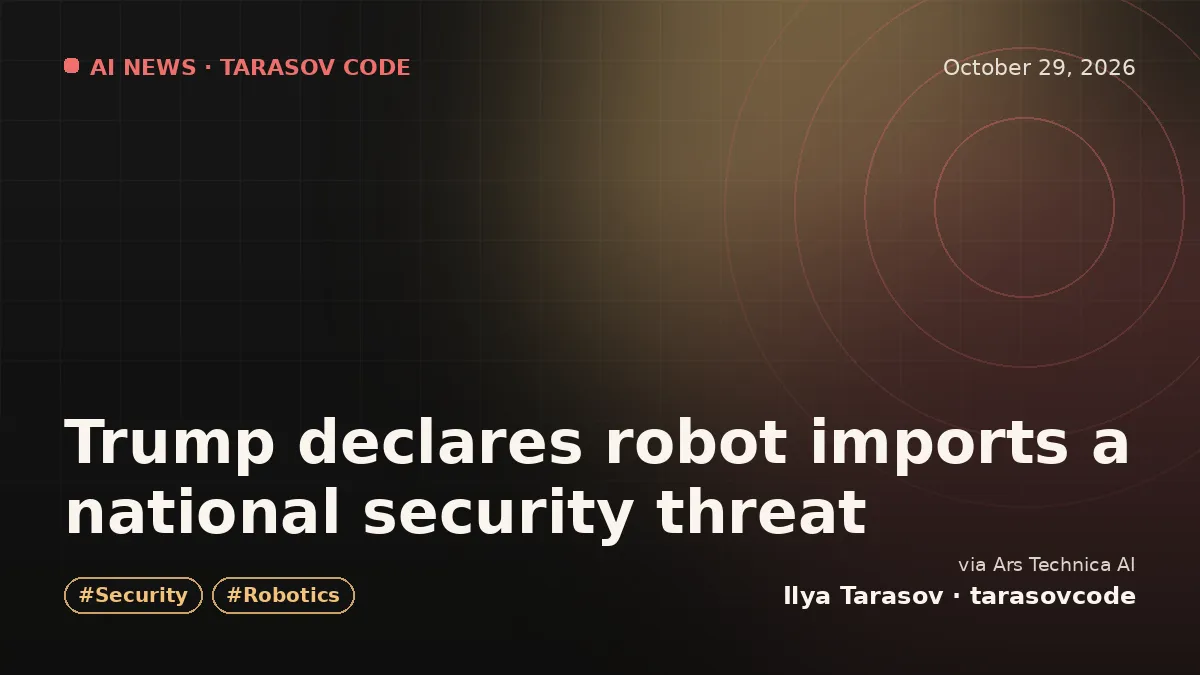 Trump declares robot imports a national security threat