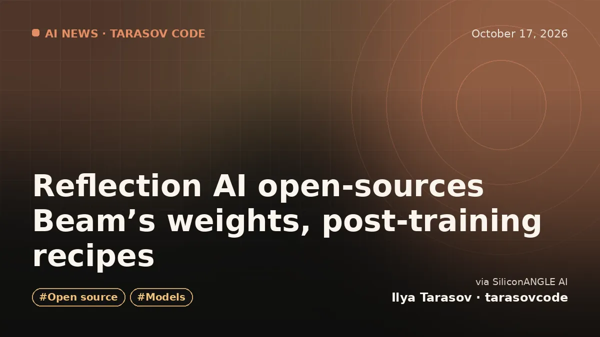 Reflection AI open-sources Beam’s weights, post-training recipes