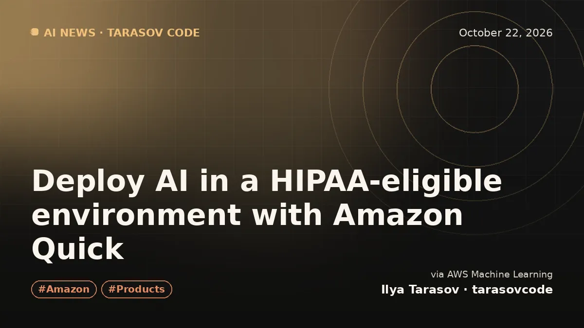Deploy AI in a HIPAA-eligible environment with Amazon Quick