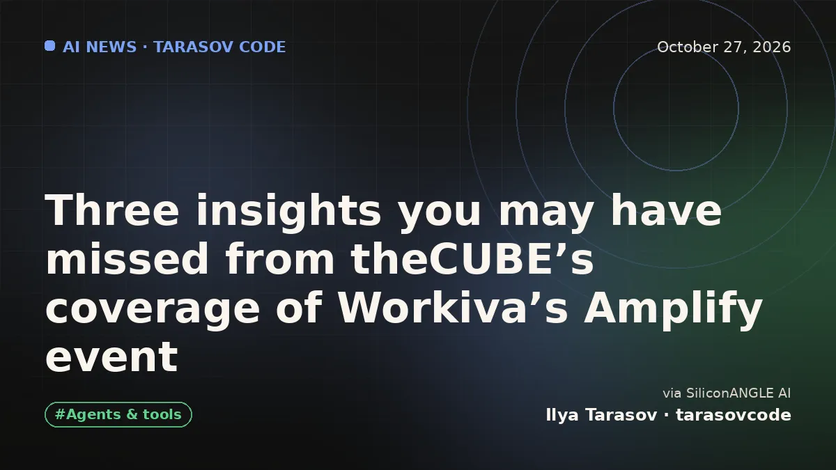 Three insights you may have missed from theCUBE’s coverage of Workiva’s Amplify event