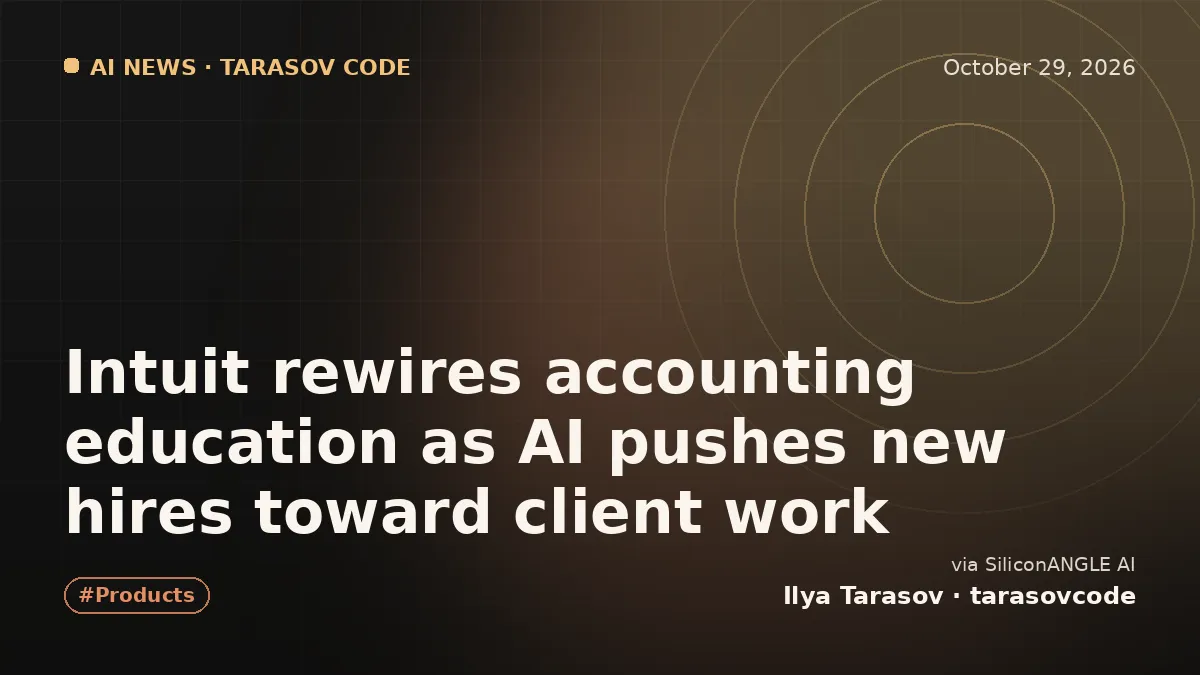 Intuit rewires accounting education as AI pushes new hires toward client work