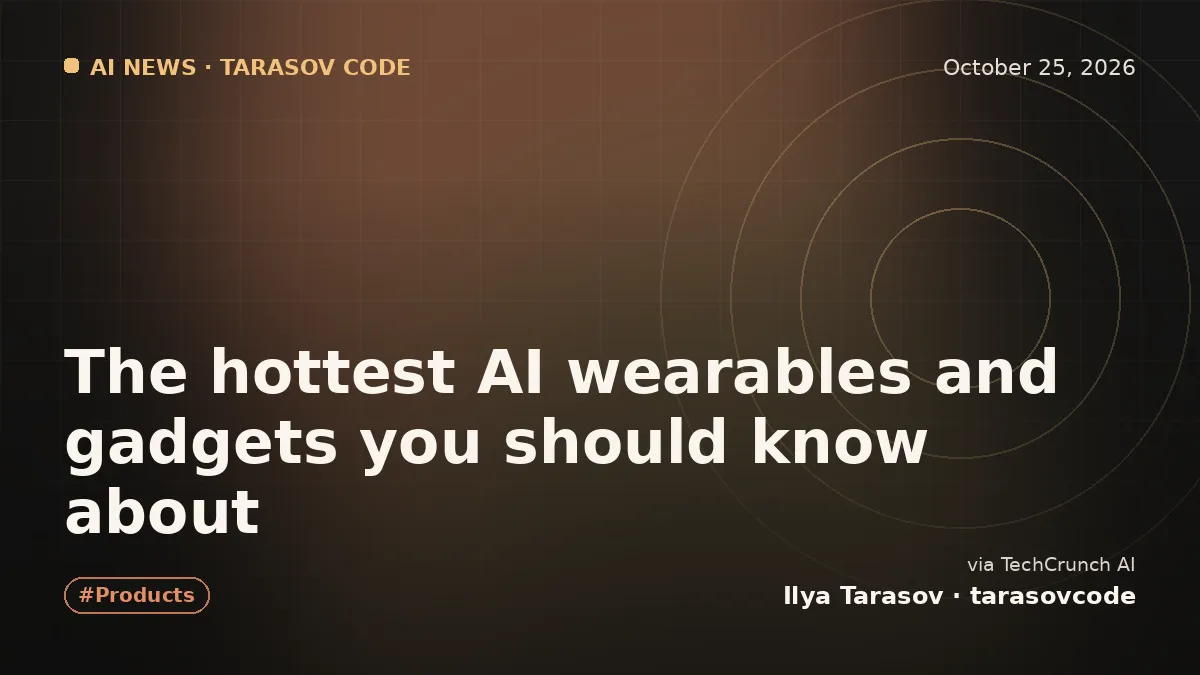 The hottest AI wearables and gadgets you should know about