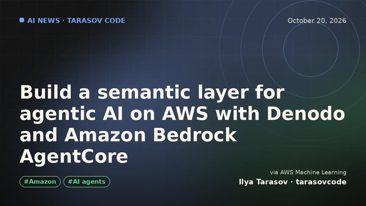 Build a semantic layer for agentic AI on AWS with Denodo and Amazon Bedrock AgentCore