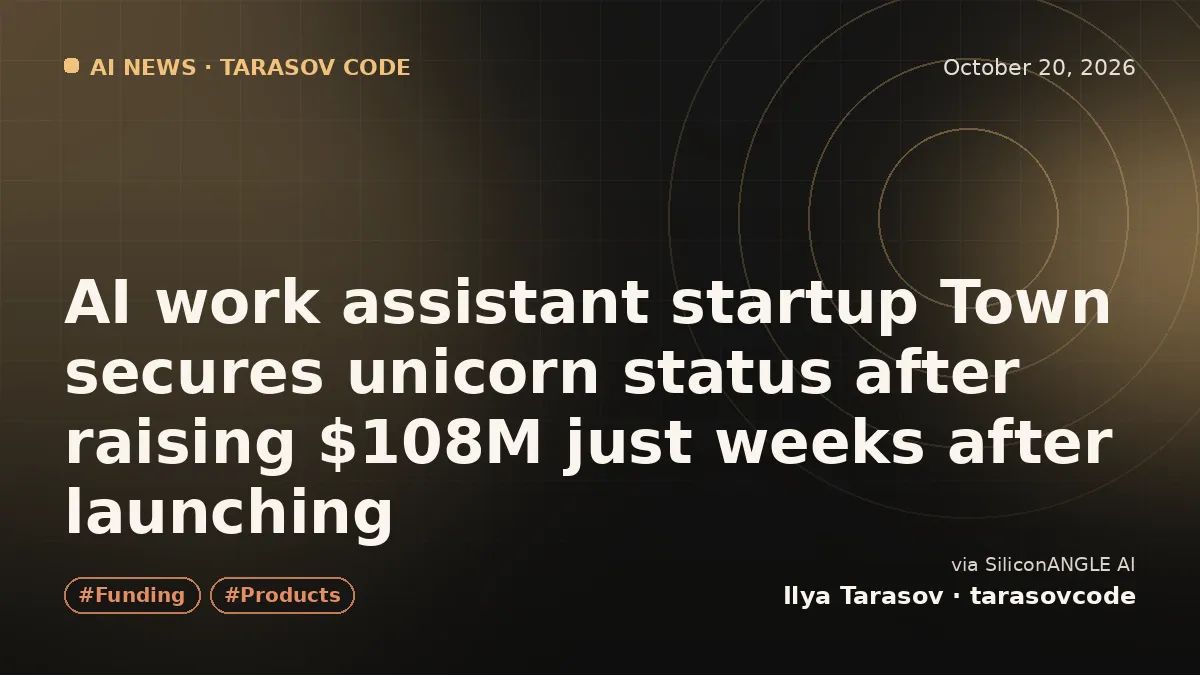 AI work assistant startup Town secures unicorn status after raising $108M just weeks after launching
