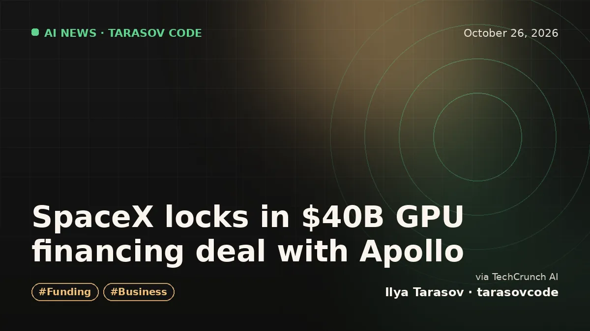 SpaceX locks in $40B GPU financing deal with Apollo