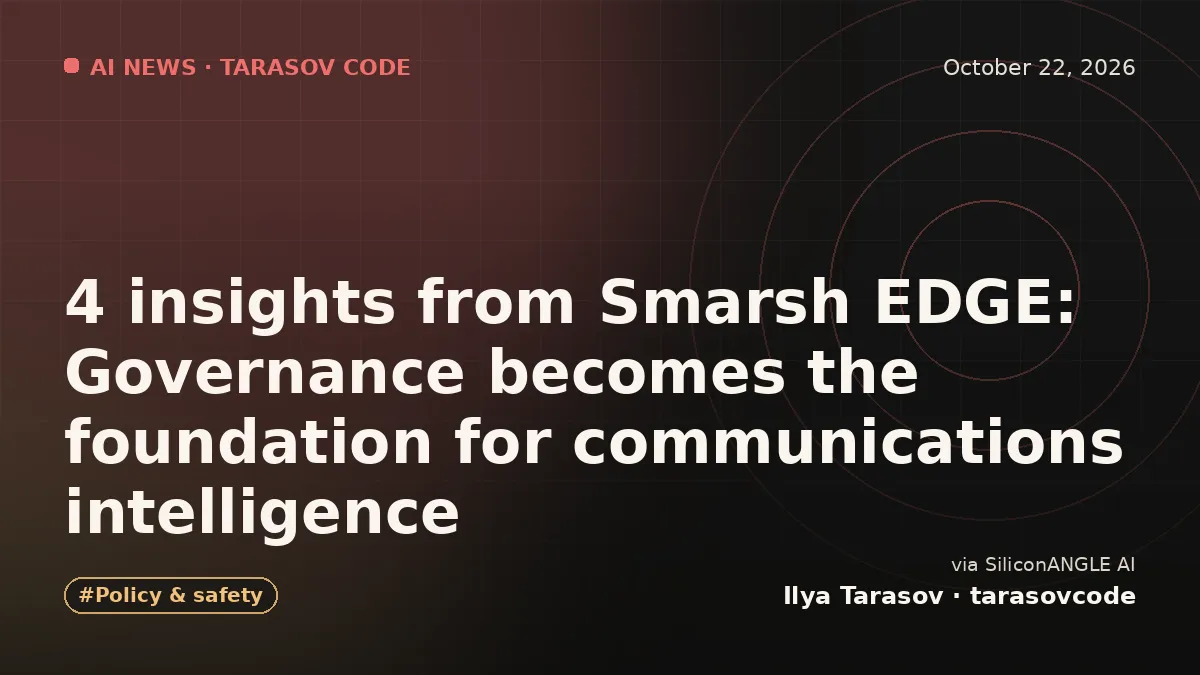 4 insights from Smarsh EDGE: Governance becomes the foundation for communications intelligence