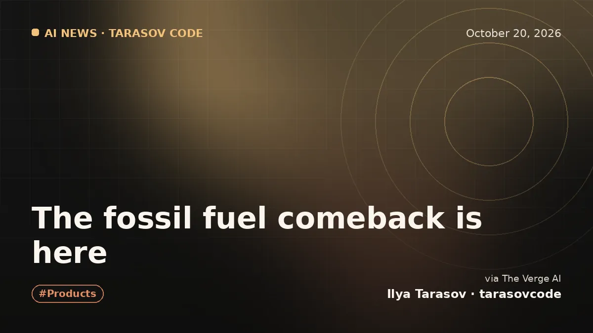 The fossil fuel comeback is here