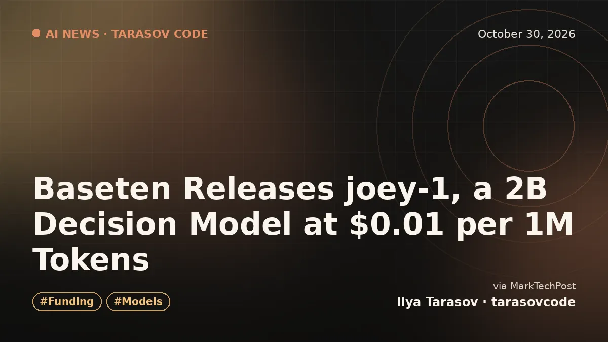 Baseten Releases joey-1, a 2B Decision Model at $0.01 per 1M Tokens