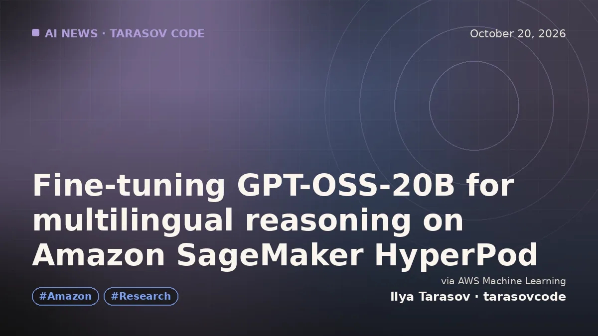 Fine-tuning GPT-OSS-20B for multilingual reasoning on Amazon SageMaker HyperPod
