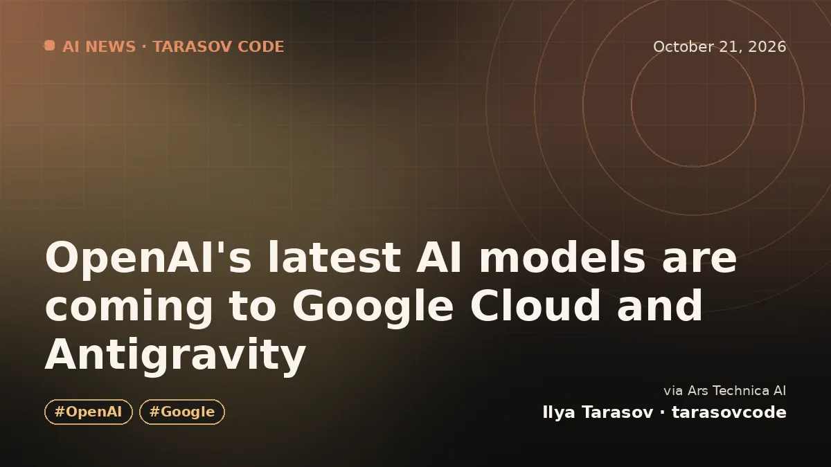 OpenAI's latest AI models are coming to Google Cloud and Antigravity