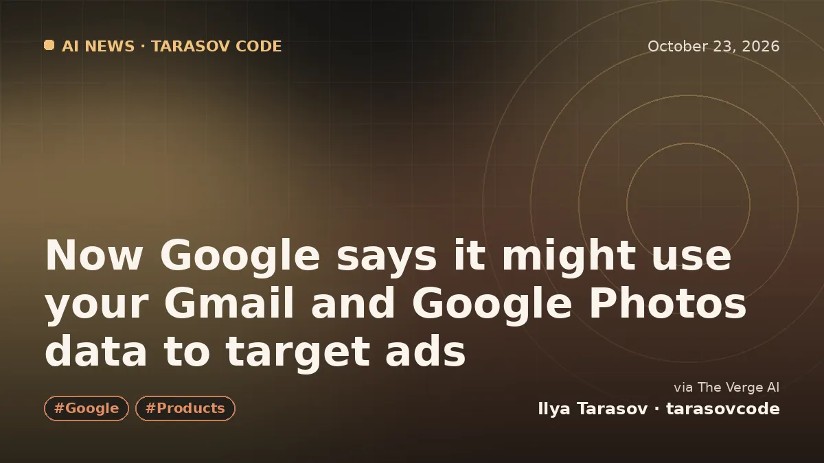 Now Google says it might use your Gmail and Google Photos data to target ads