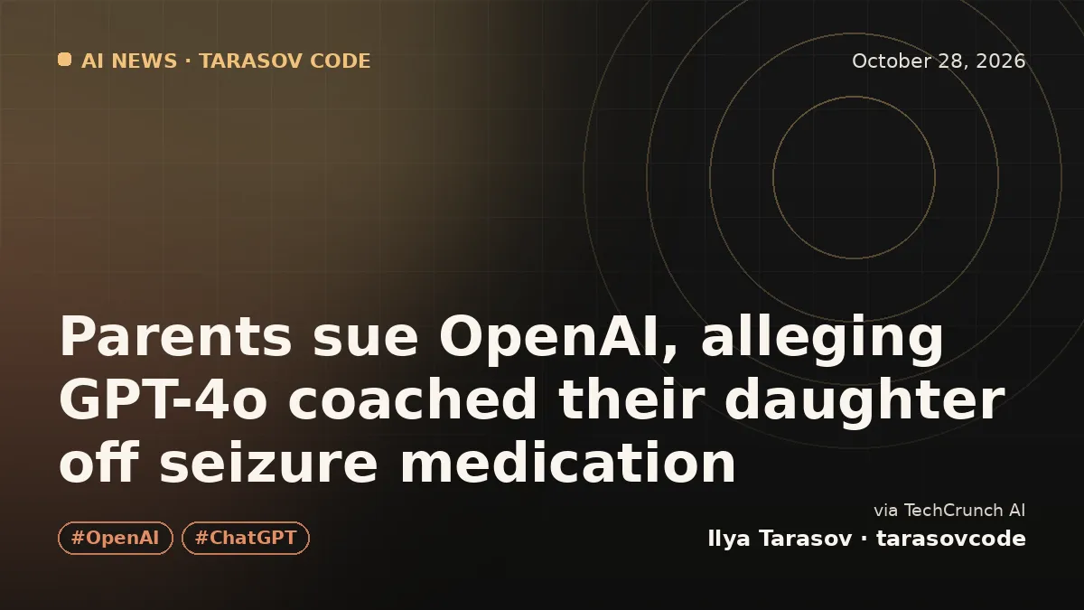 Parents sue OpenAI, alleging GPT-4o coached their daughter off seizure medication