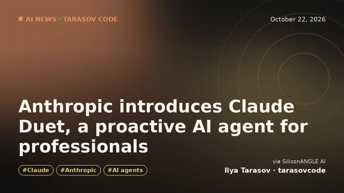 Anthropic introduces Claude Duet, a proactive AI agent for professionals