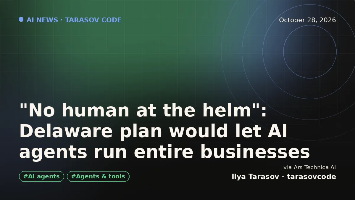 "No human at the helm": Delaware plan would let AI agents run entire businesses