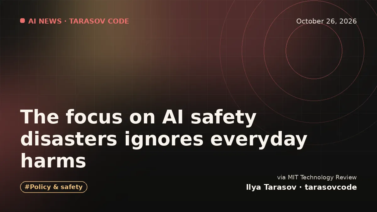 The focus on AI safety disasters ignores everyday harms