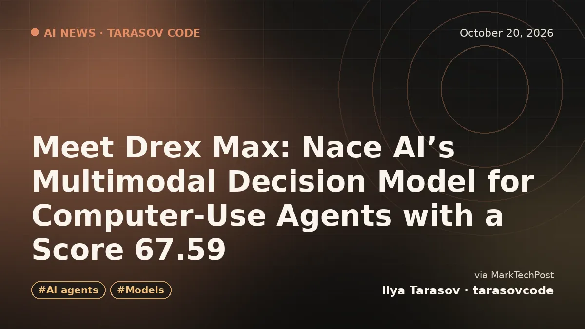 Meet Drex Max: Nace AI’s Multimodal Decision Model for Computer-Use Agents with a Score 67.59