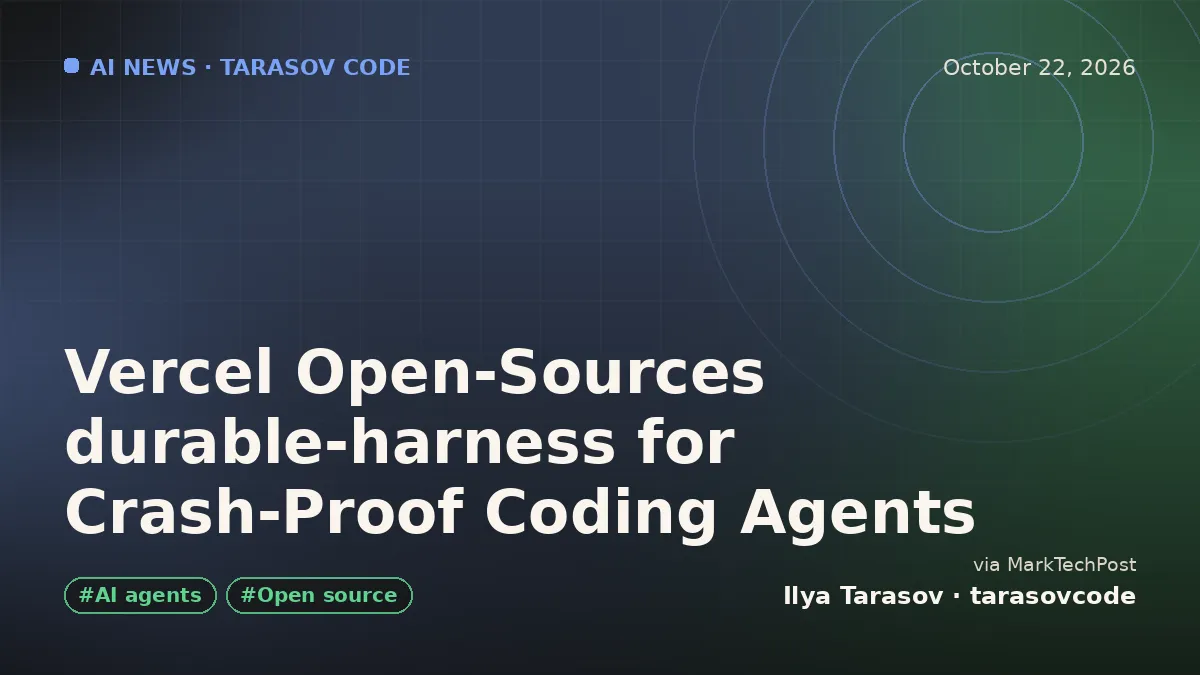 Vercel Open-Sources durable-harness for Crash-Proof Coding Agents