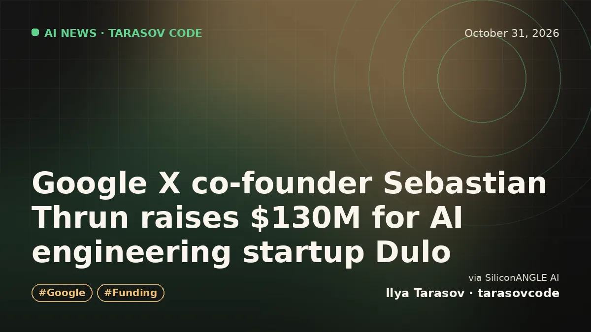 Google X co-founder Sebastian Thrun raises $130M for AI engineering startup Dulo