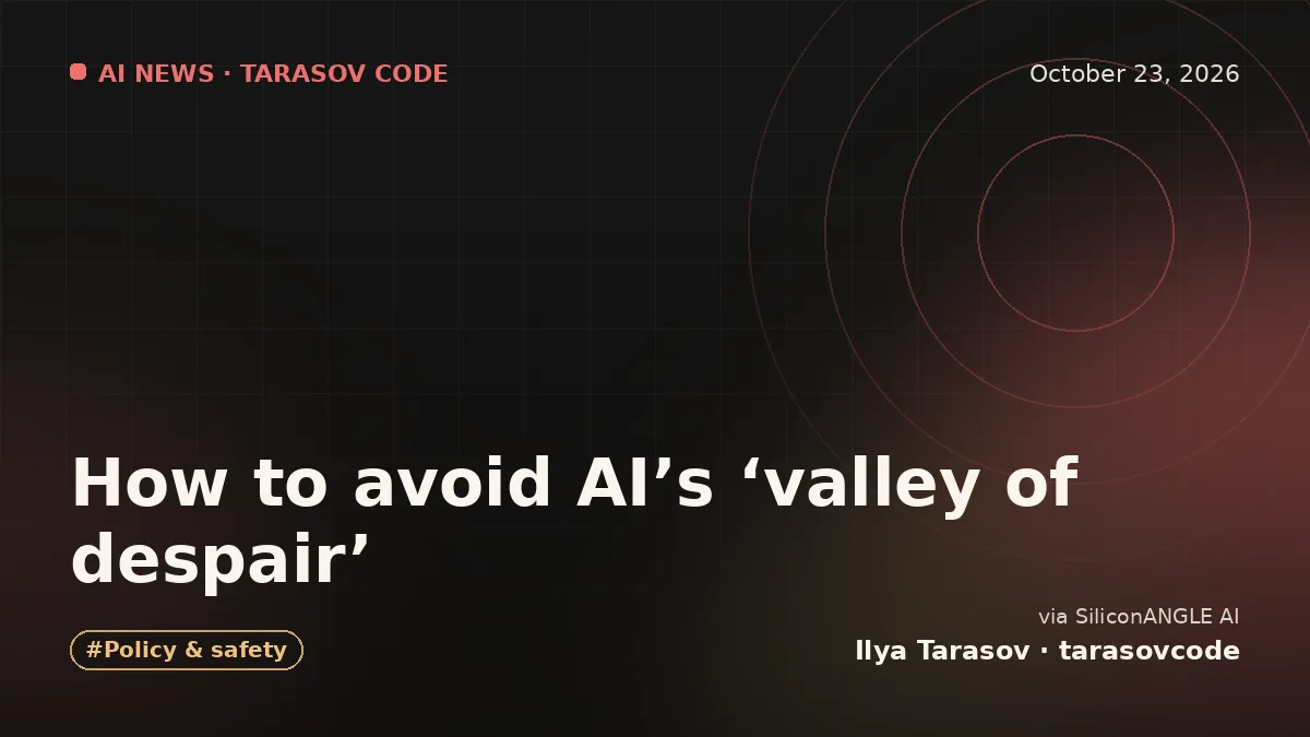How to avoid AI’s ‘valley of despair’