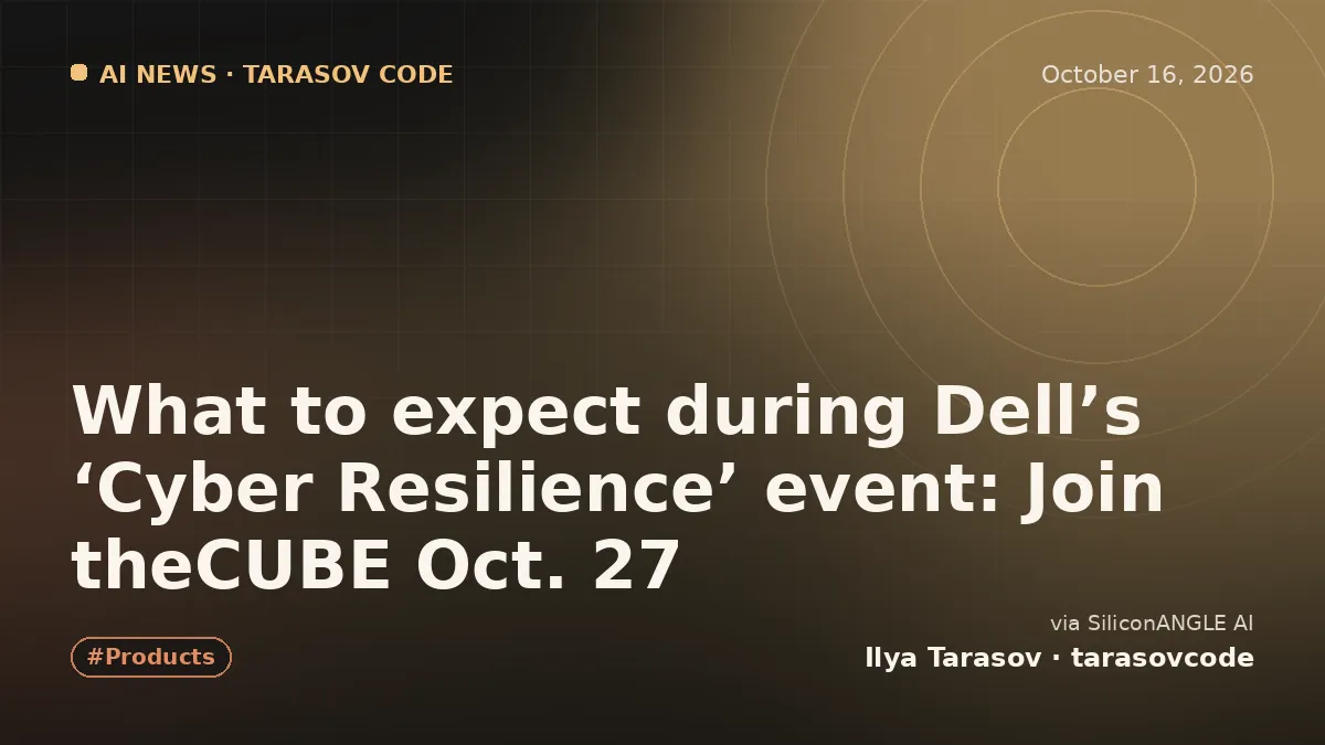 What to expect during Dell’s ‘Cyber Resilience’ event: Join theCUBE Oct. 27