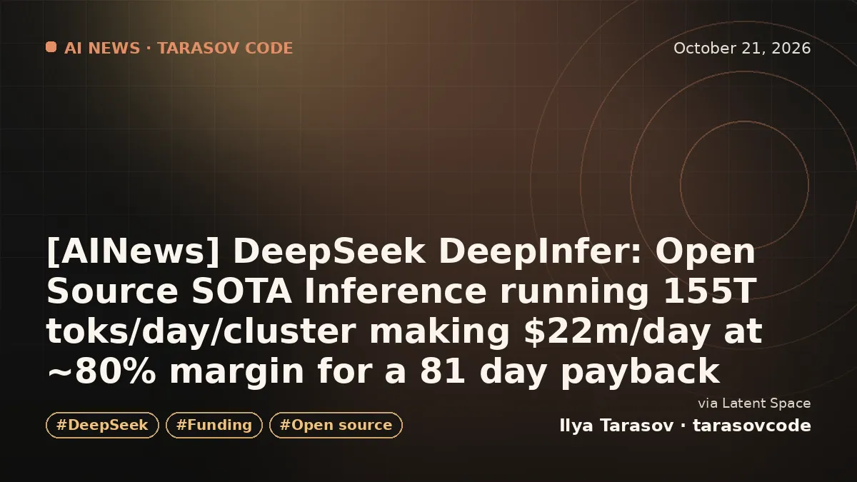 [AINews] DeepSeek DeepInfer: Open Source SOTA Inference running 155T toks/day/cluster making $22m/day at ~80% margin for a 81 day payback