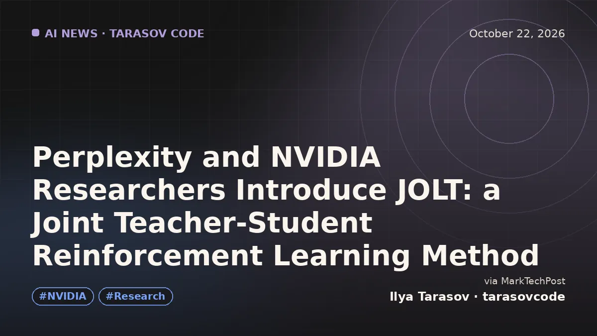 Perplexity and NVIDIA Researchers Introduce JOLT: a Joint Teacher-Student Reinforcement Learning Method