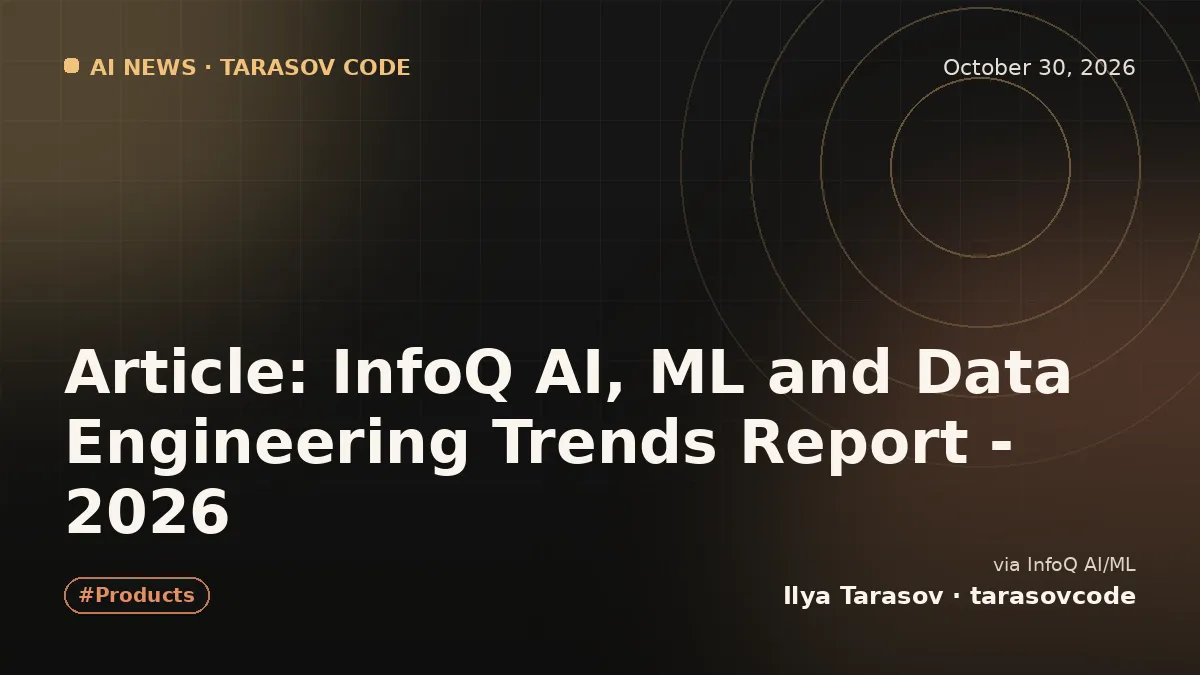 Article: InfoQ AI, ML and Data Engineering Trends Report - 2026