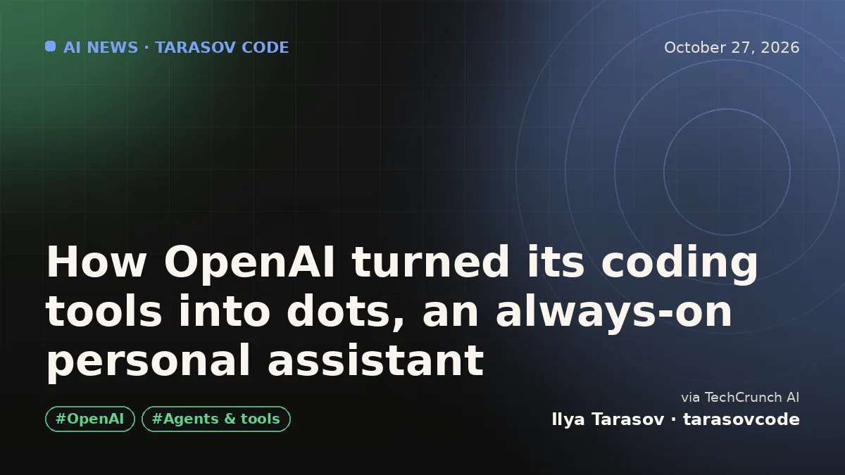 How OpenAI turned its coding tools into dots, an always-on personal assistant