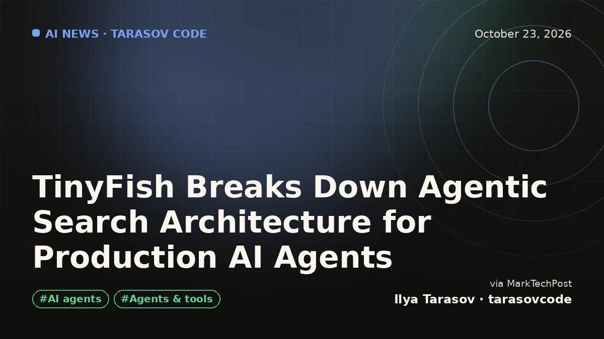 TinyFish Breaks Down Agentic Search Architecture for Production AI Agents