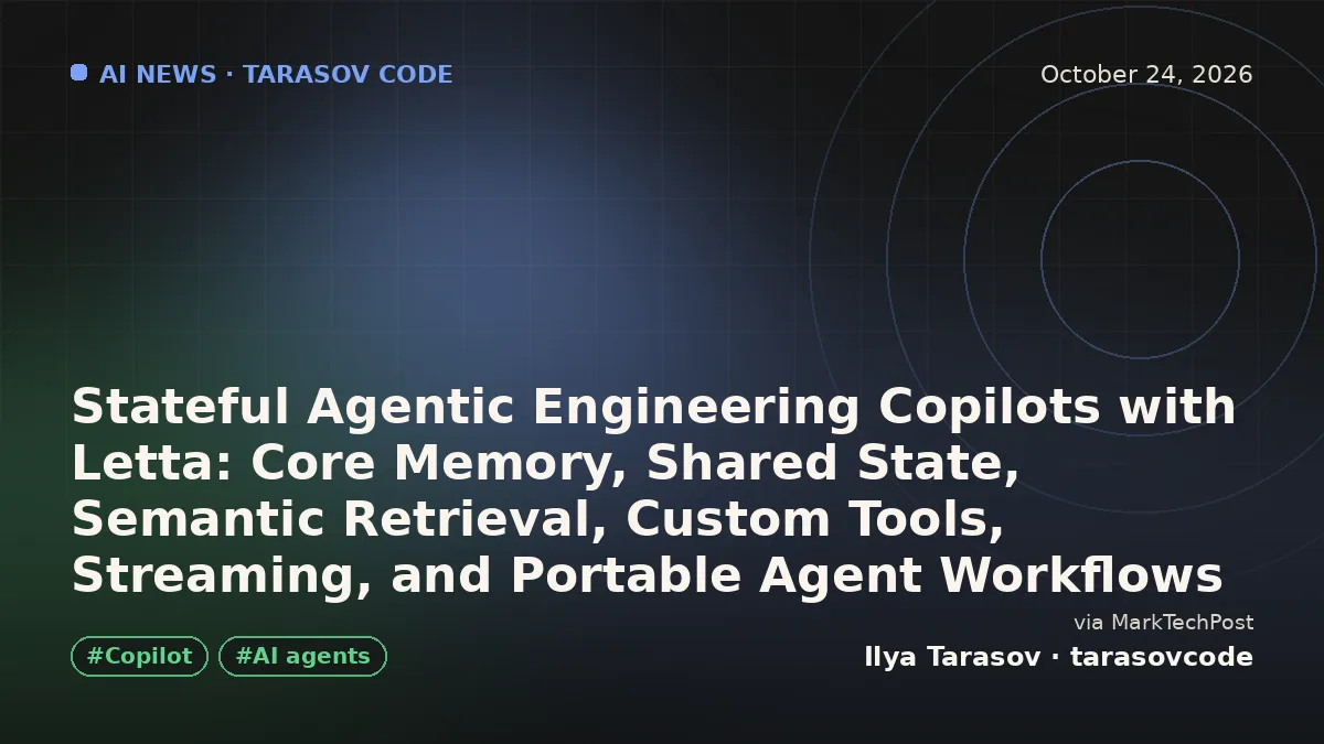Stateful Agentic Engineering Copilots with Letta: Core Memory, Shared State, Semantic Retrieval, Custom Tools, Streaming, and Portable Agent Workflows