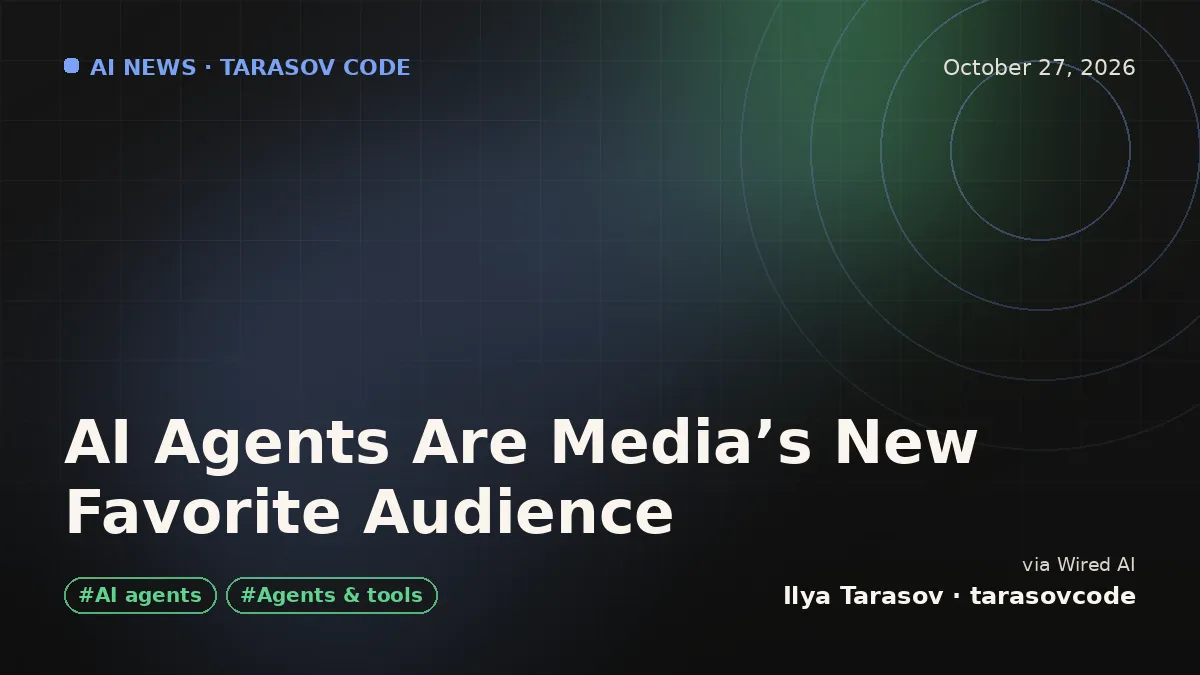 AI Agents Are Media’s New Favorite Audience