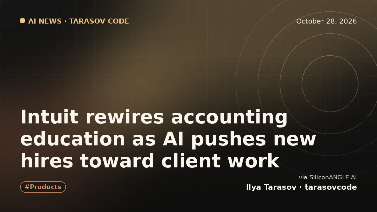 Intuit rewires accounting education as AI pushes new hires toward client work