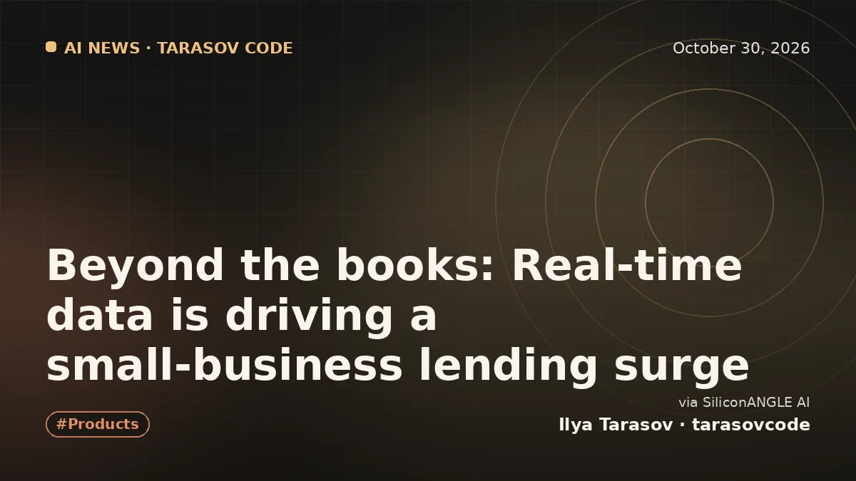 Beyond the books: Real-time data is driving a small-business lending surge