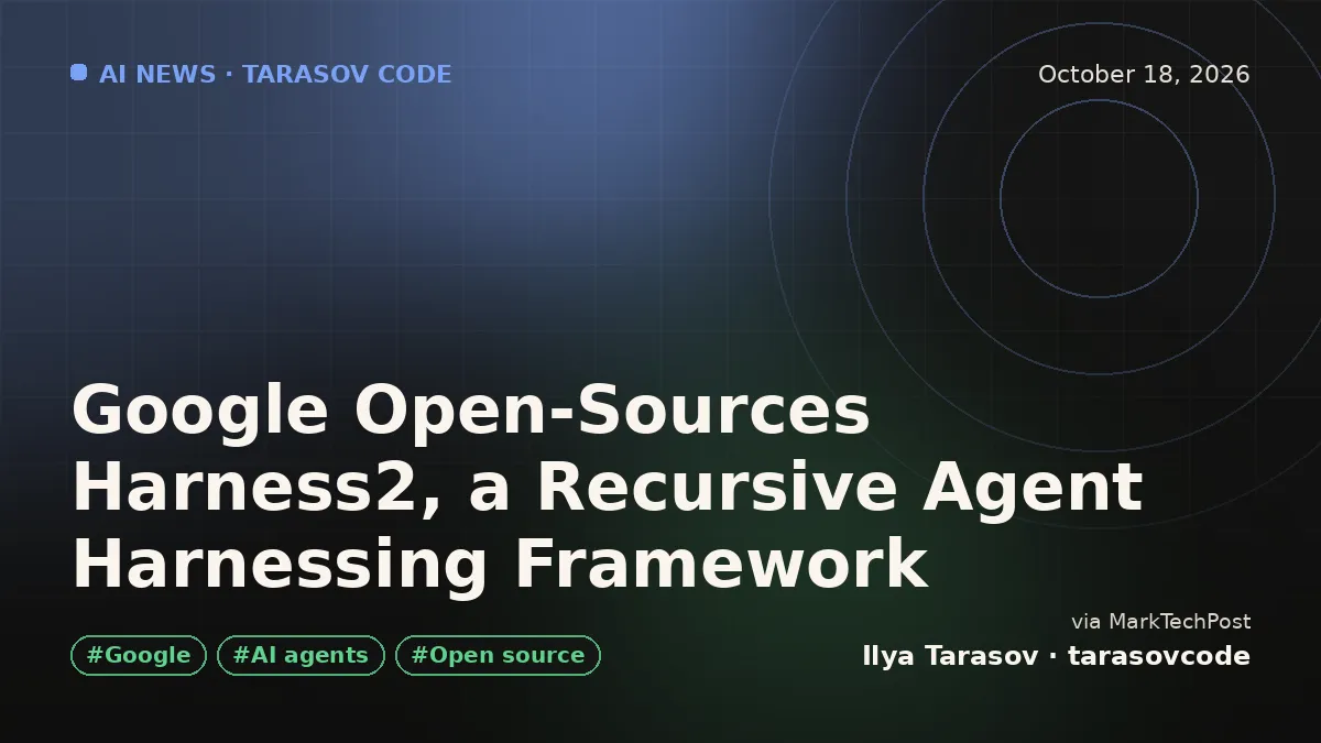 Google Open-Sources Harness2, a Recursive Agent Harnessing Framework