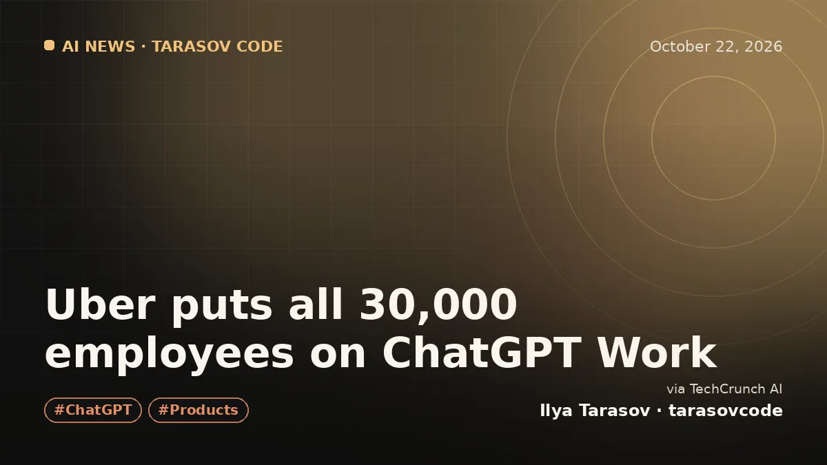Uber puts all 30,000 employees on ChatGPT Work
