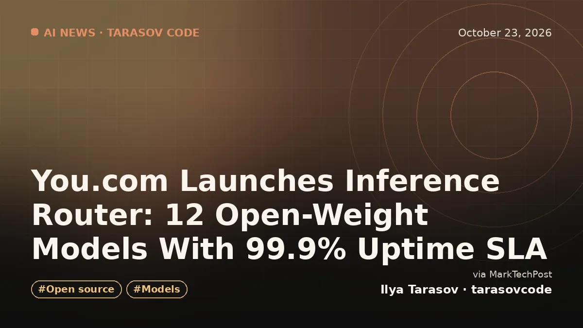 You.com Launches Inference Router: 12 Open-Weight Models With 99.9% Uptime SLA